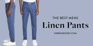 The Best Linen Pants for Men in 2020 - Summer Casual